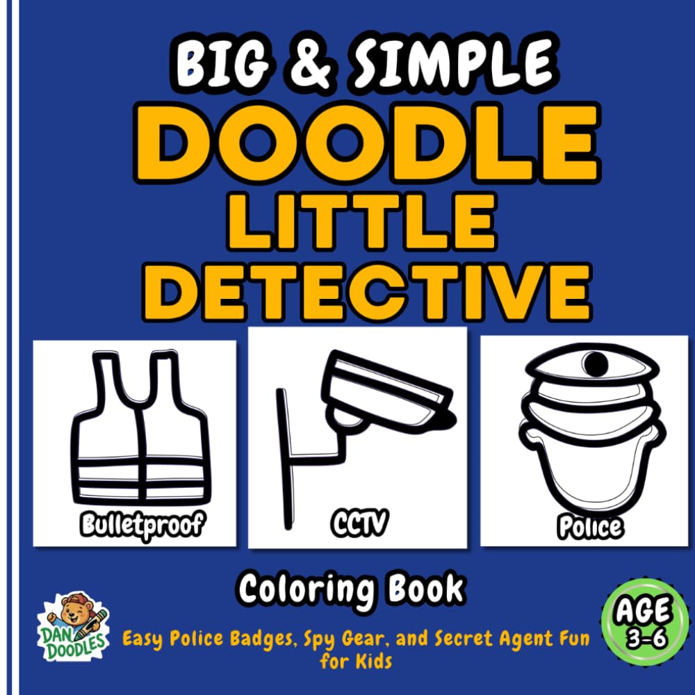 Big & Simple Doodle Little Detective: Preschool Coloring Book for Ages 3-6: Easy Police Badges, Spy Gear, and Secret Agent Fun for Kids (Big and Simple Doodle Coloring Books)