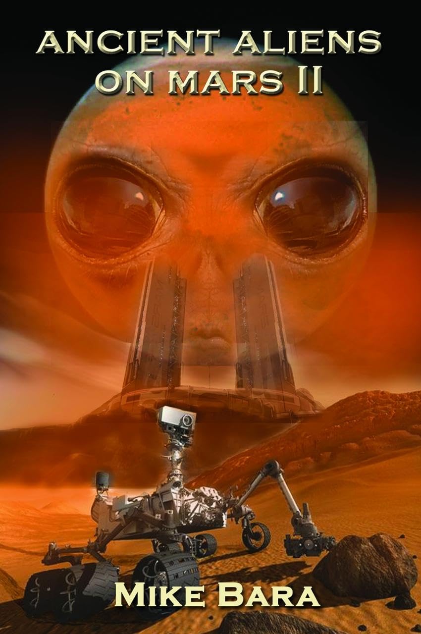 Ancient Aliens On Mars II,Mike Bara