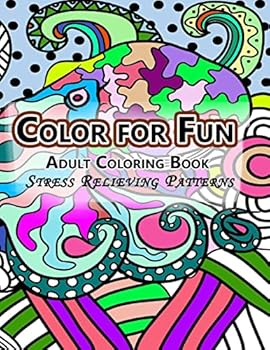 Paperback Color For Fun Adult Coloring Book: Stress Relieving Patterns Book