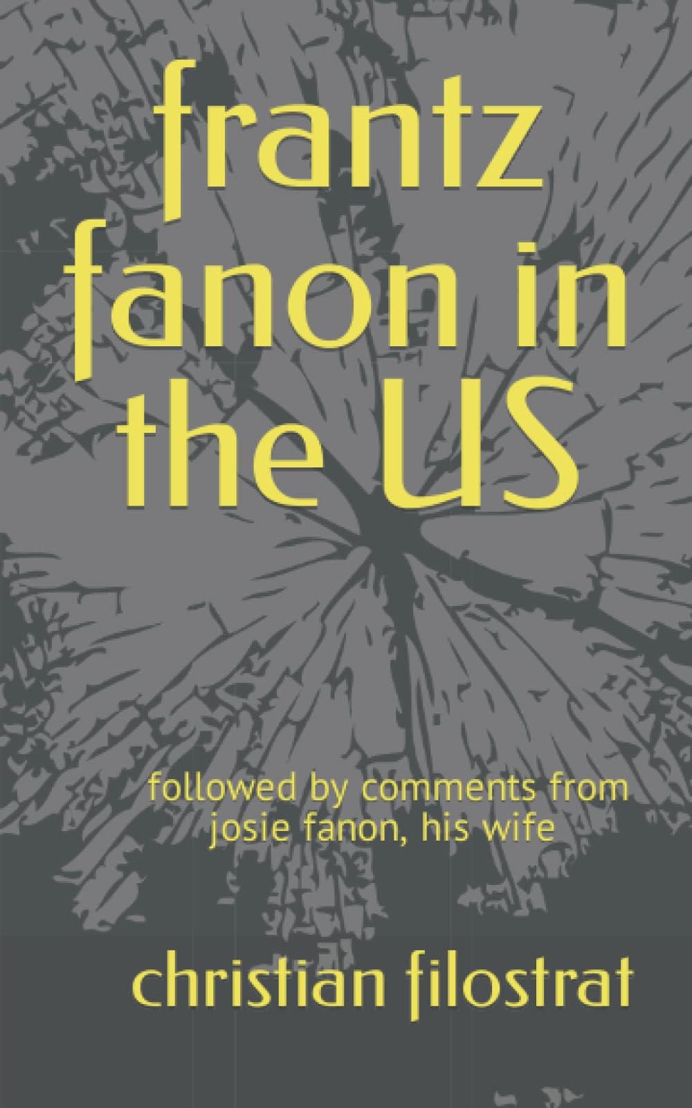 Frantz Fanon in the United States: Followed by comments from Josie Fanon, his wife.