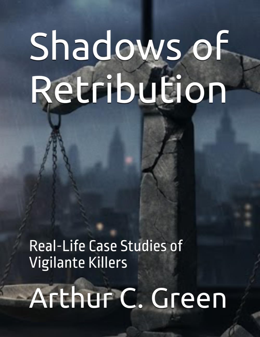 Shadows of Retribution: Real-Life Case Studies of Vigilante Killers