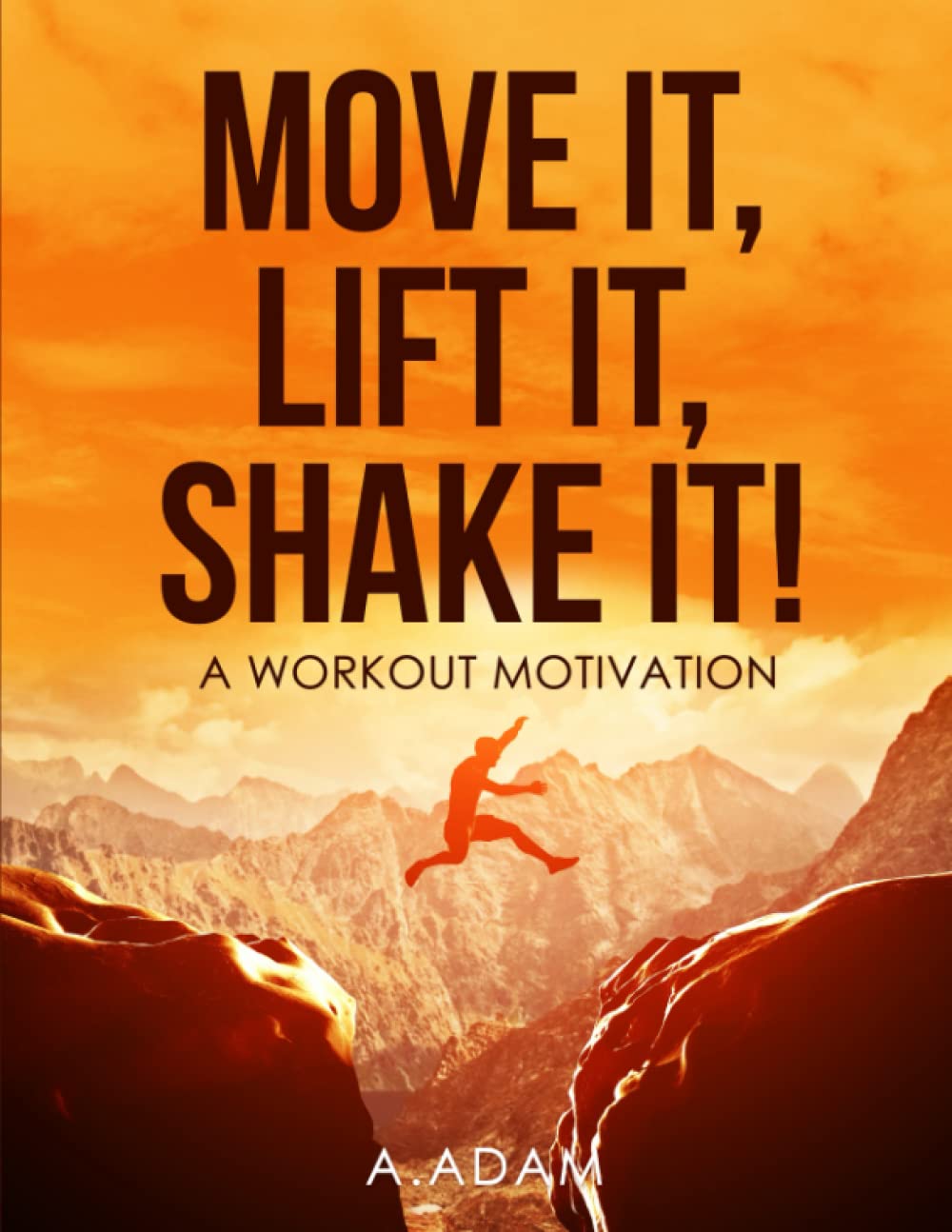 Move it, lift it, Shake it ! A workout Motivation: Workout plan,workout routines,workout programs, and workout Guide.