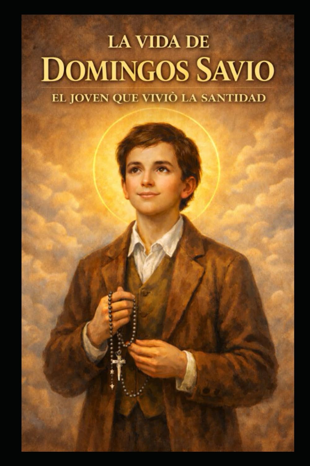 LA VIDA DE DOMINGOS SAVIO: EL JOVEN QUE VIVIÓ LA SANTIDAD: 1 (Santos que Transformaron el Mundo)