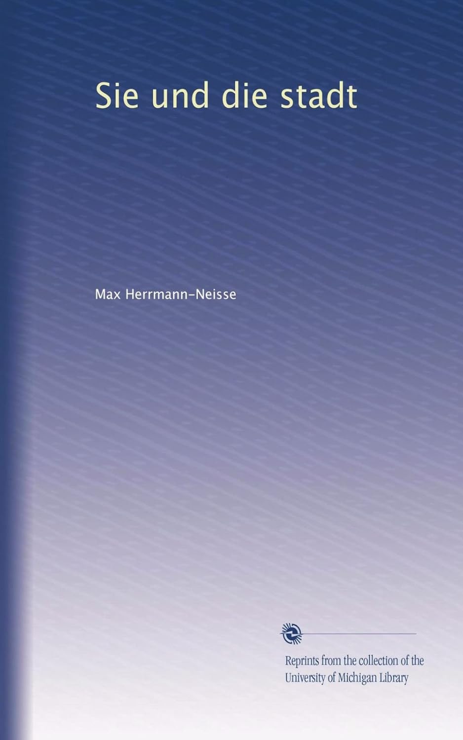 Sie und die stadt (German Edition) HerrmannNeisse, Max Books