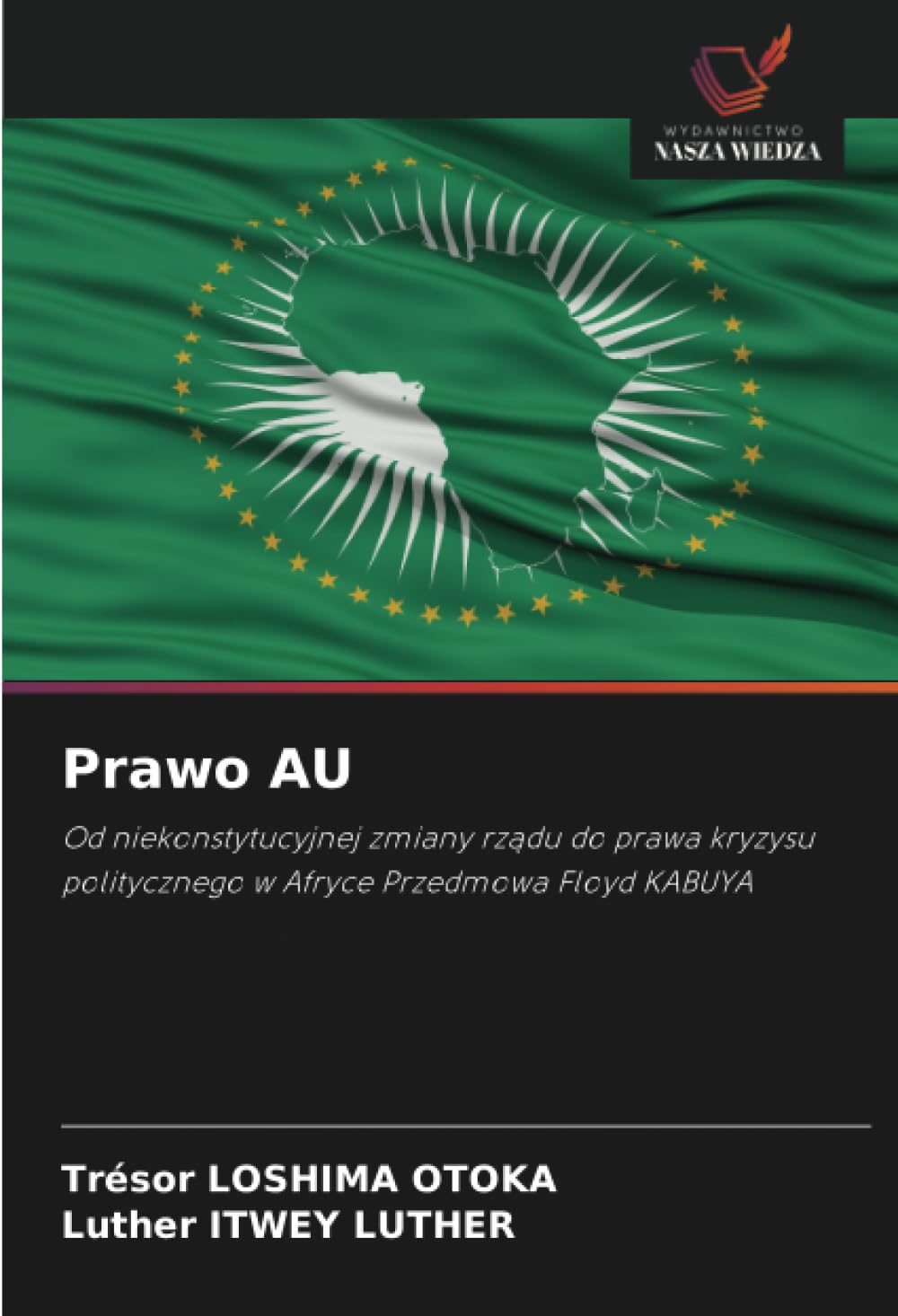 Prawo AU: Od niekonstytucyjnej zmiany rz¿du do prawa kryzysu politycznego w Afryce Przedmowa Floyd KABUYA