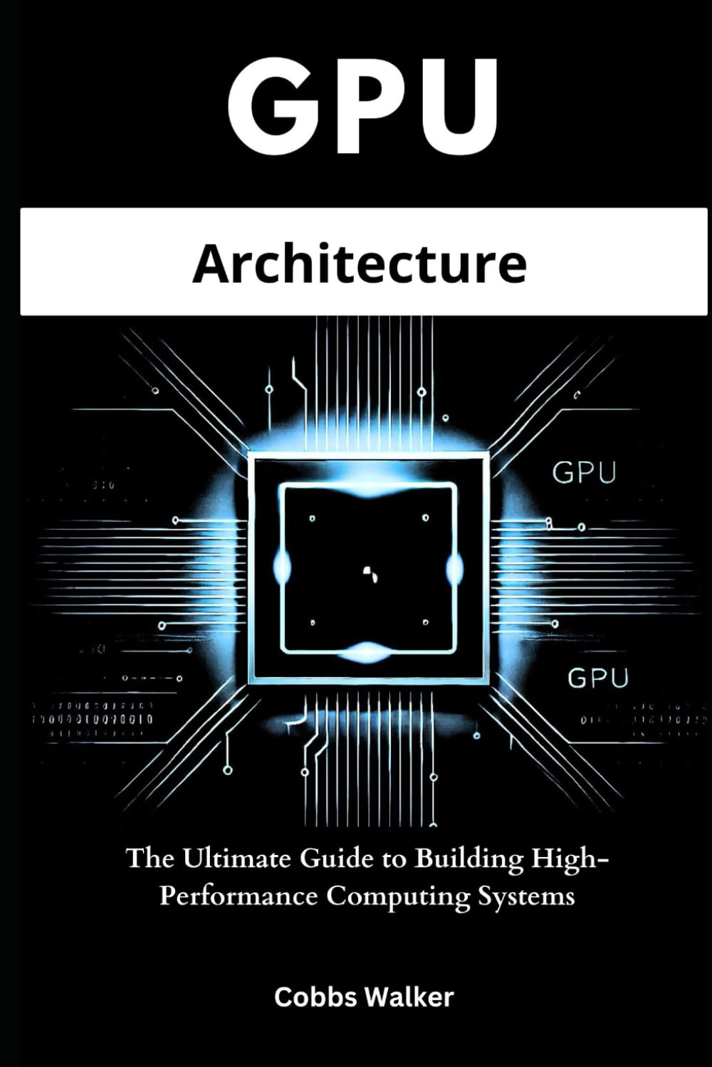 GPU Architecture: The Ultimate Guide to Building High-Performance ...