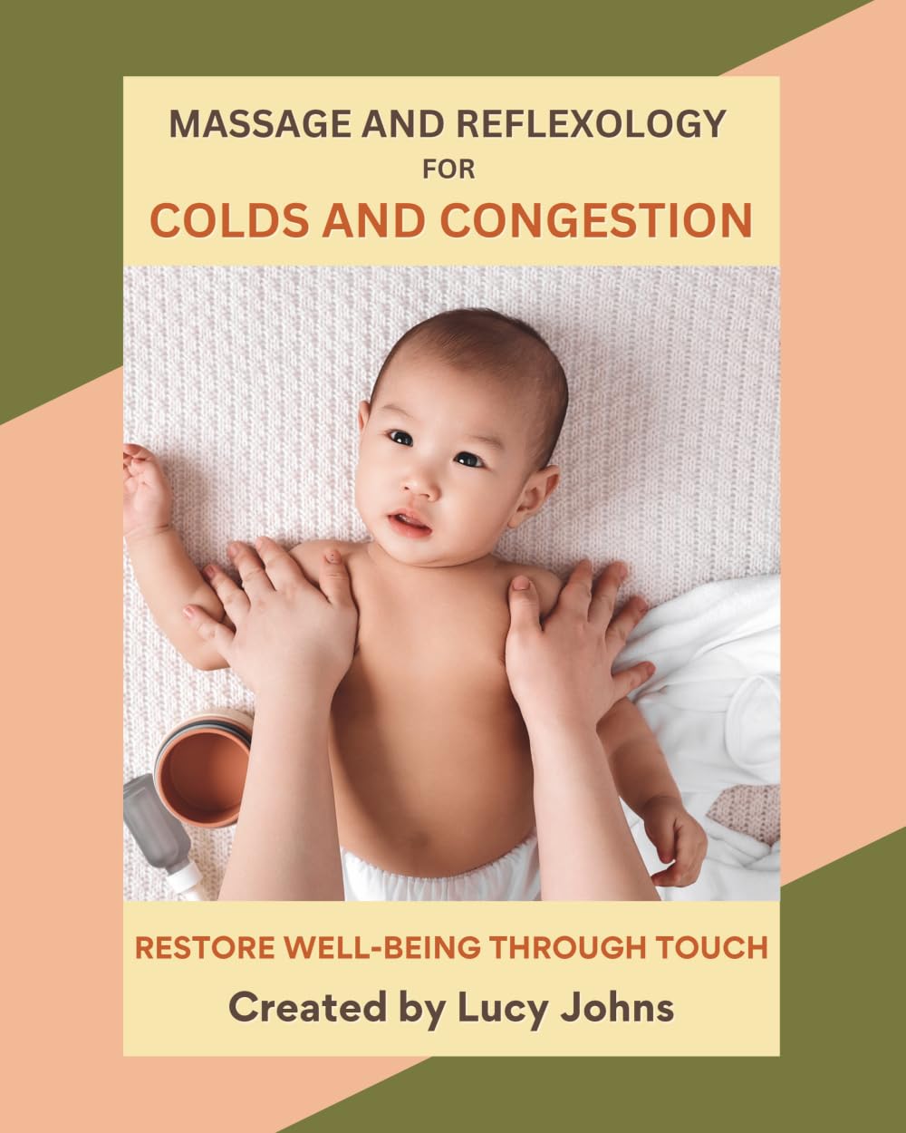 Massage and Reflexology for Colds and Congestion: Practical massage and reflexology routines to relieve your baby and help them sleep