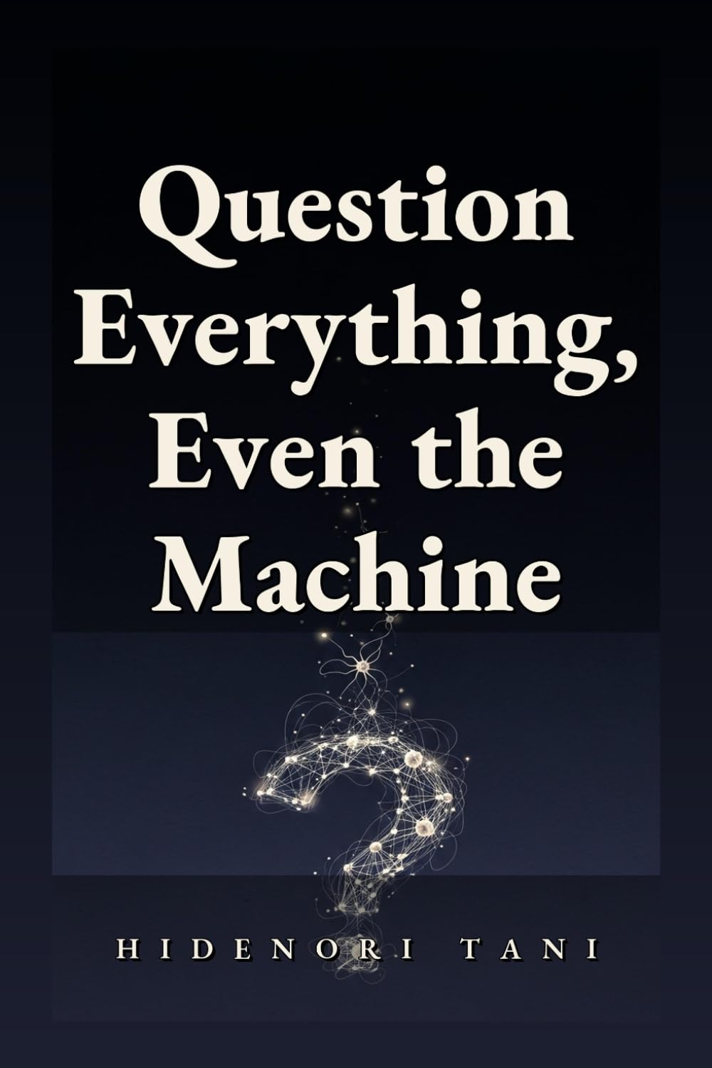 Question Everything, Even the Machine: What 60 Days with AI Taught a Molecular Biologist About Depression, Doubt, and Trust