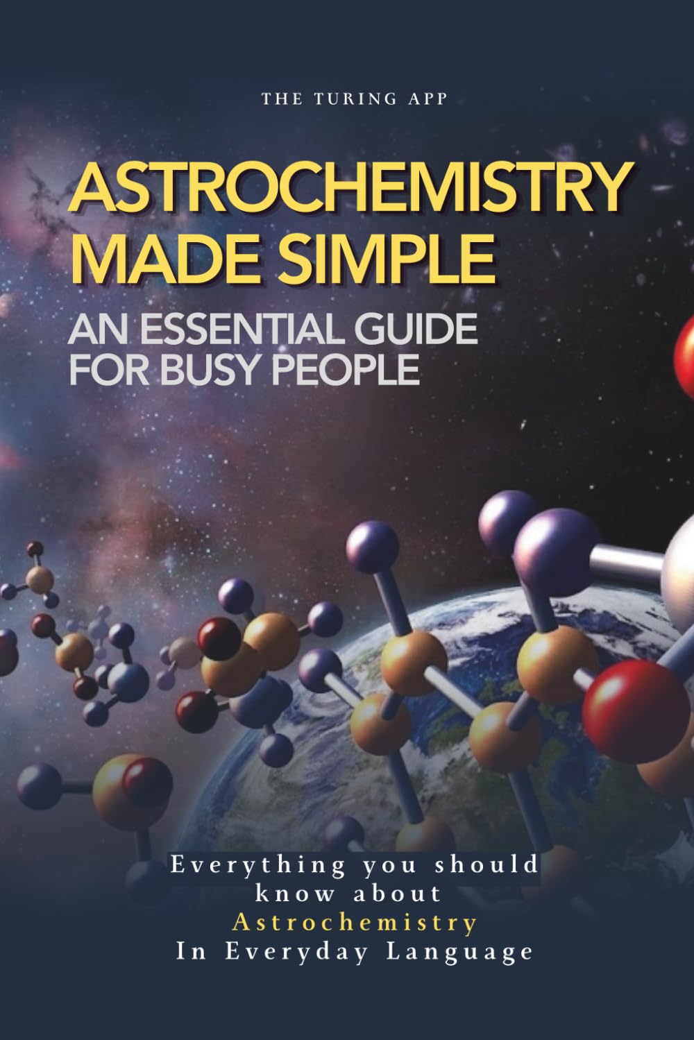 Astrochemistry Made Simple: A Weekend Pocketbook For Busy People In Everyday Language (Advanced Physics in Everyday Langauge)