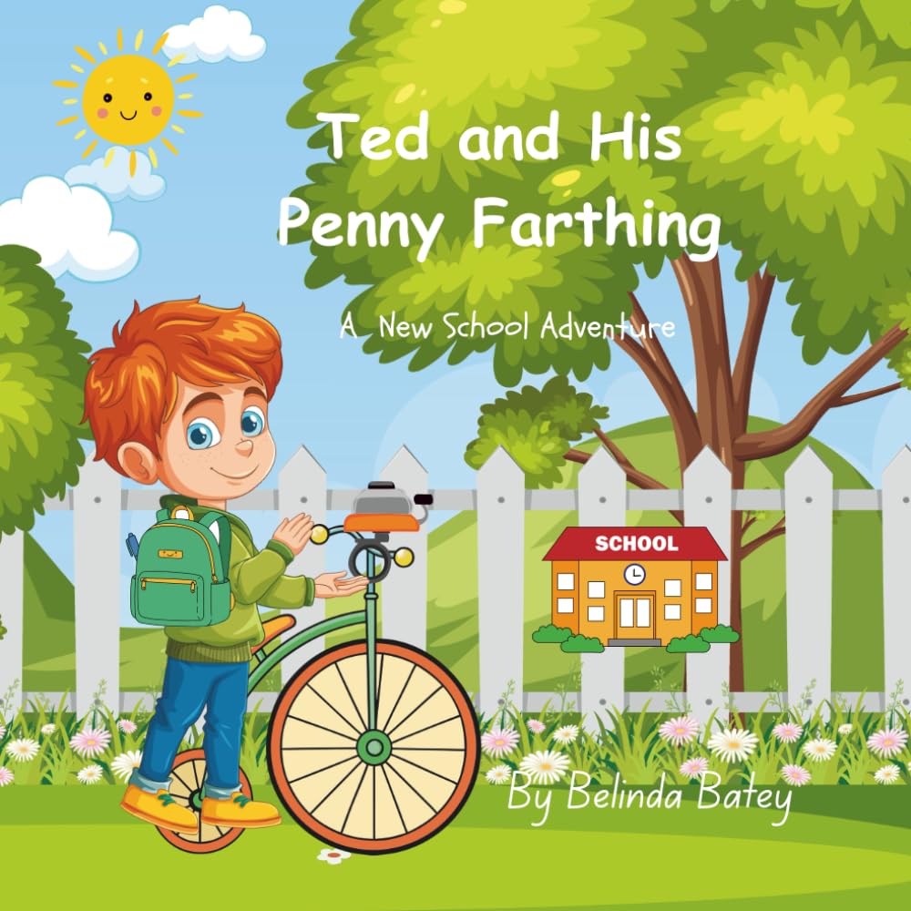 Ted and His Penny Farthing: A new school adventure