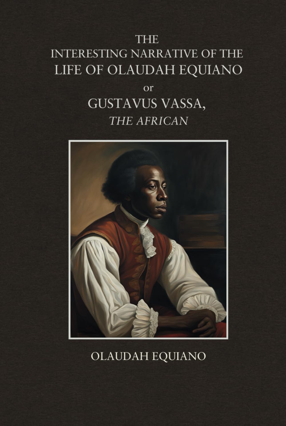 The Interesting Narrative Of The Life Of Olaudah Equiano: Or Gustavus Vassa, The African