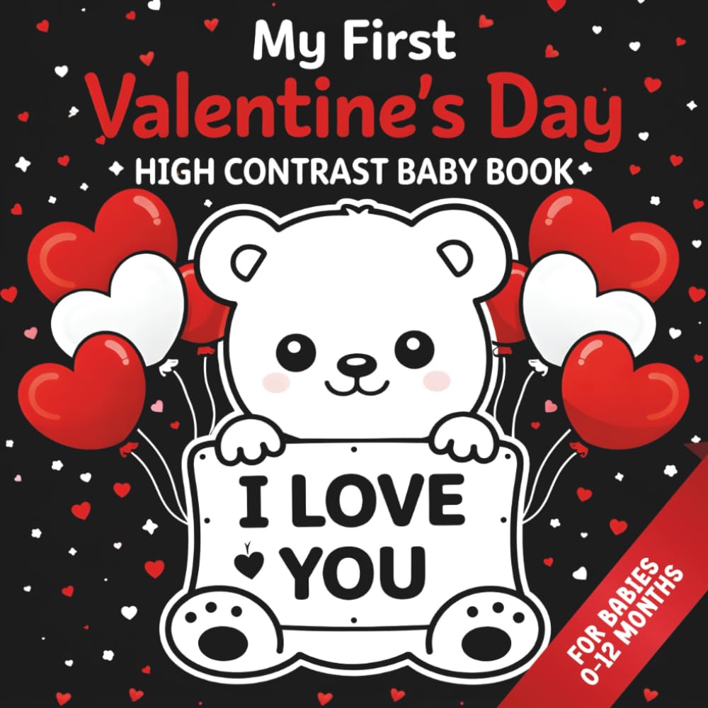 My First Valentine’s Day: High Contrast Baby Book For Babies 0–12 Months