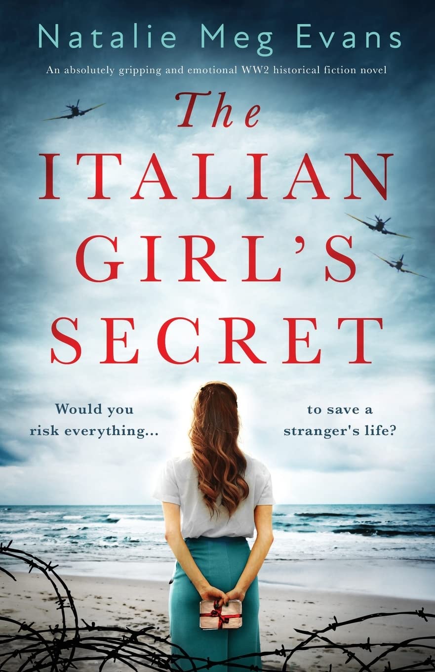 The Italian Girl's Secret: An absolutely gripping and emotional WW2 historical fiction novel
