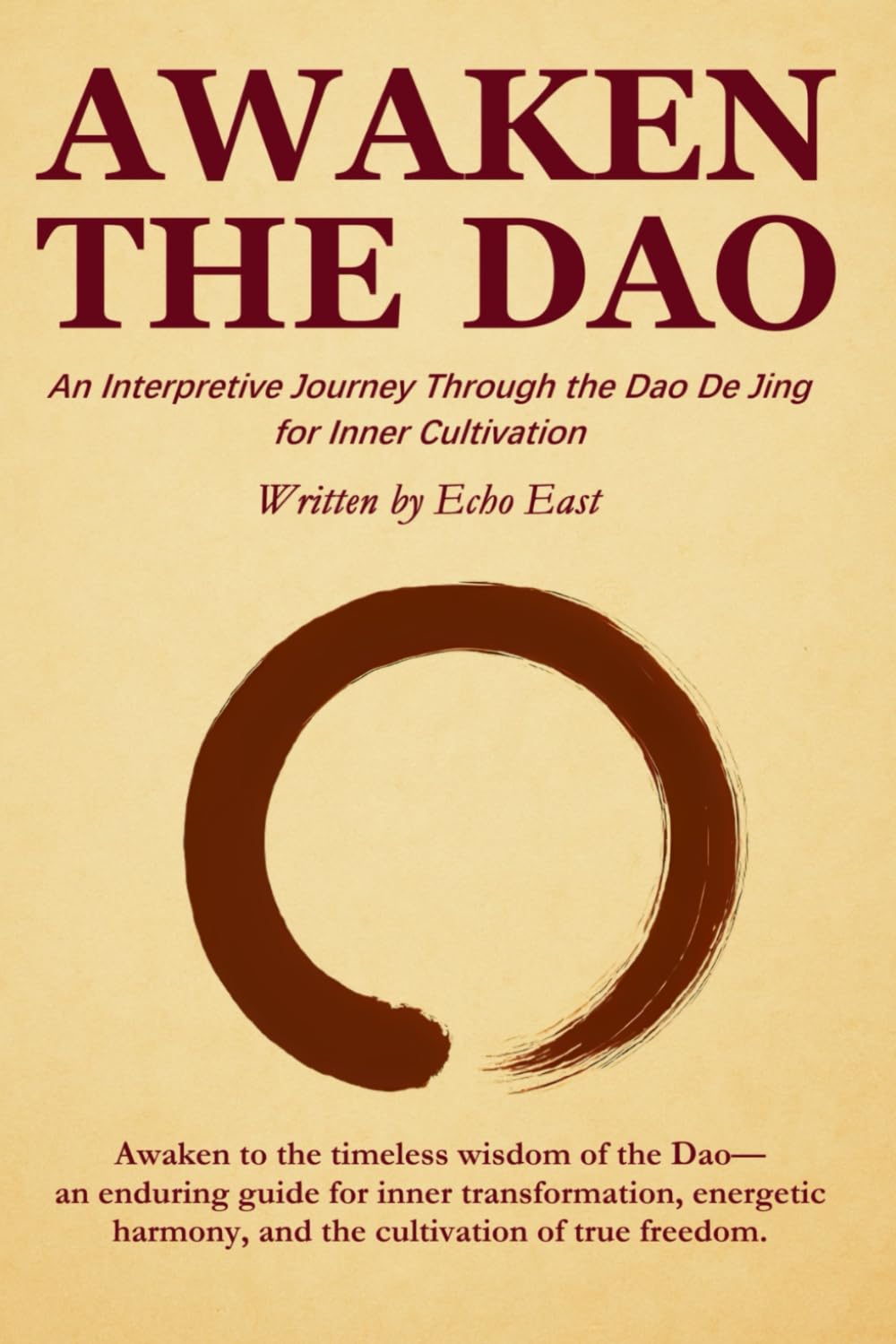 AWAKEN THE DAO: An Interpretive Journey Through the Dao De Jing For Inner Cultivation