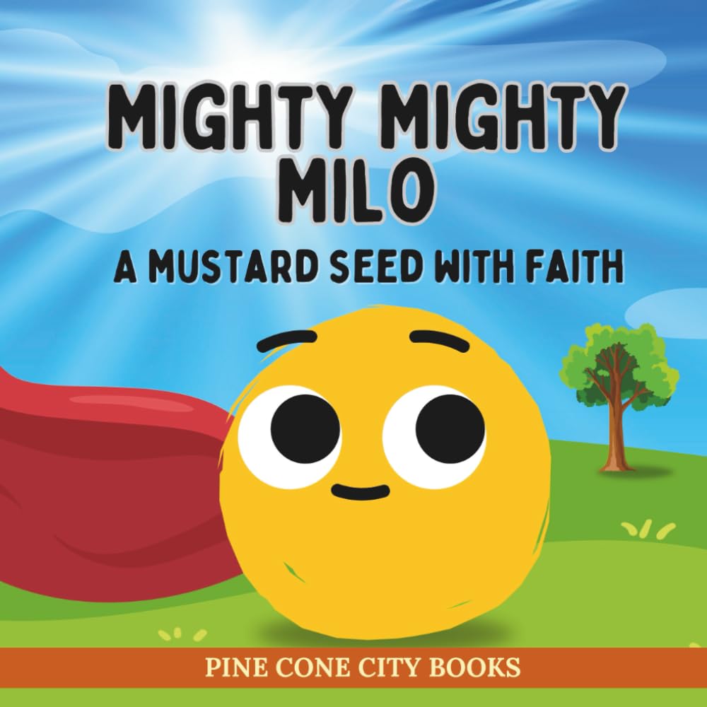 Mighty Mighty Milo: A Mustard Seed with Faith (Parable Kids Bible Stories)
