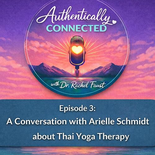 Episode 3: A Conversation with Arielle Schmidt about Thai Yoga Therapy