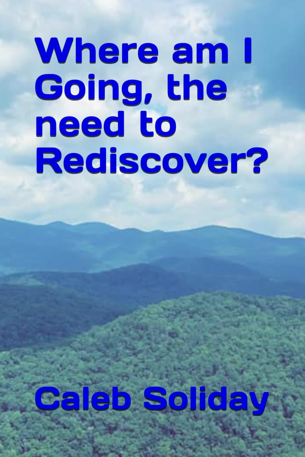 Where am I Going, the need to Rediscover?