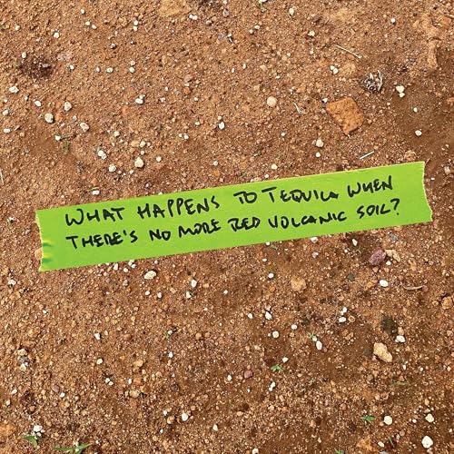 Page de couverture de What happens to Tequila when there’s no more red volcanic soil?