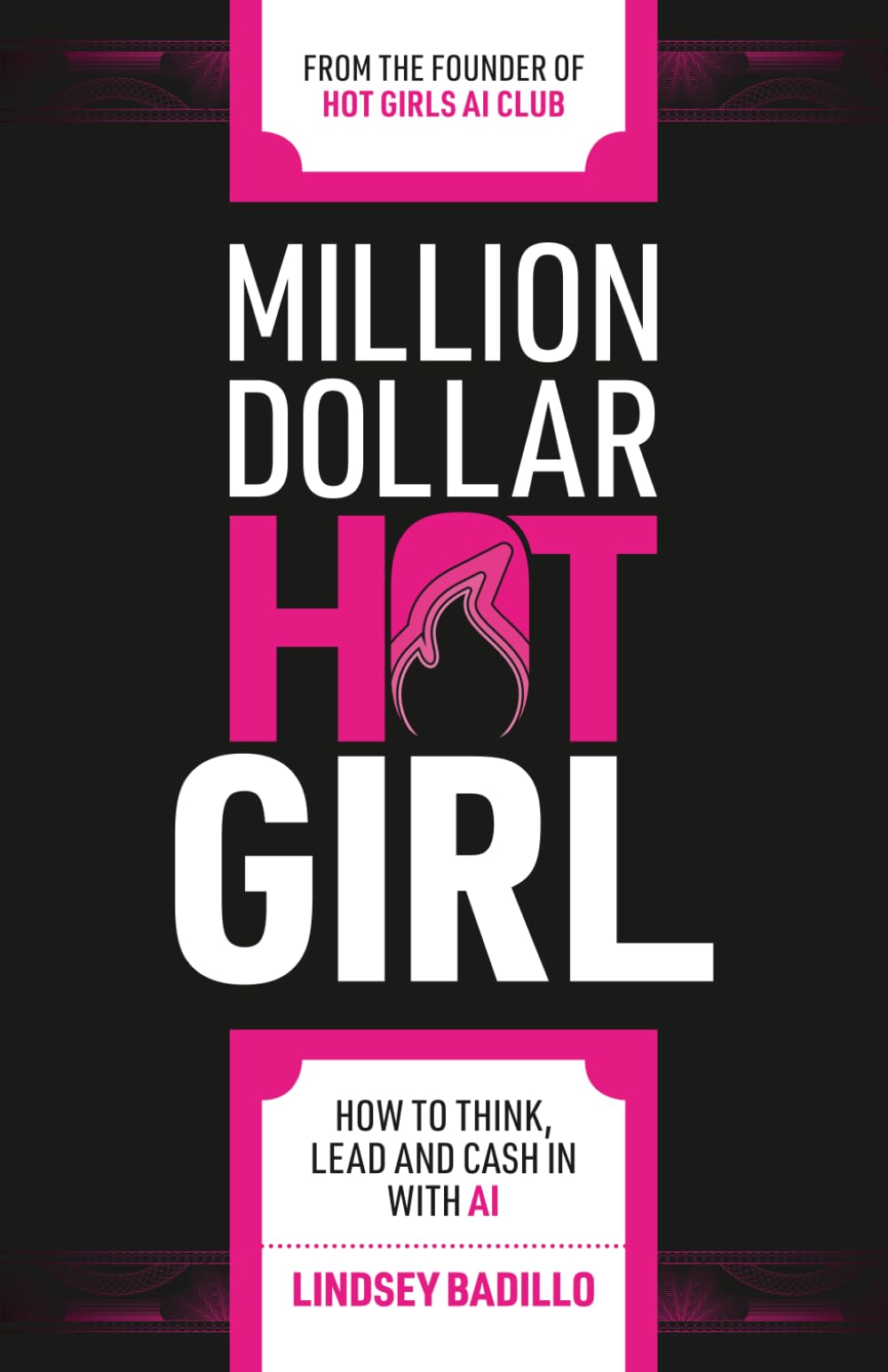 Million Dollar Hot Girl: How to Think, Lead, and Cash In with AI