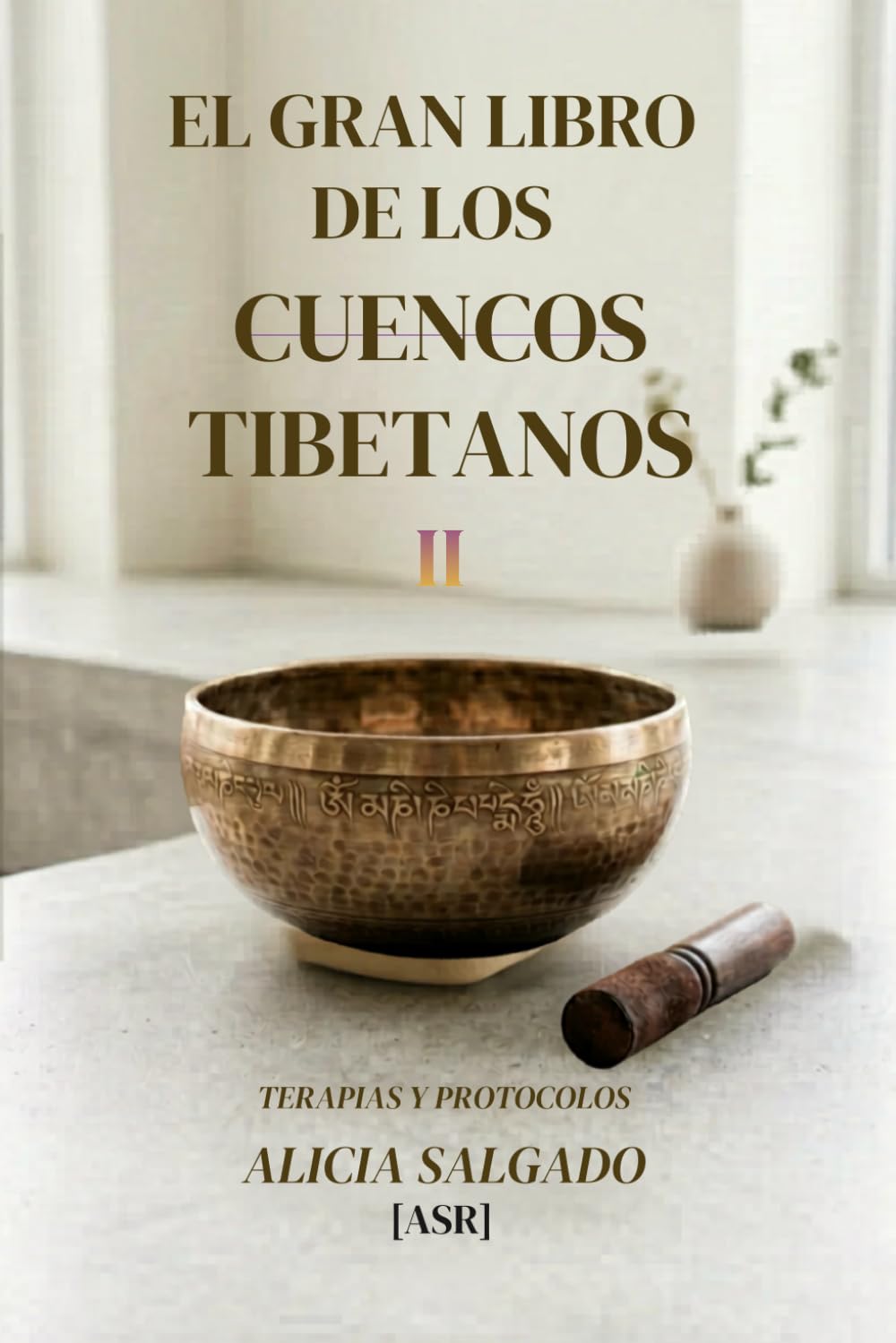 EL GRAN LIBRO DE LOS CUENCOS TIBETANOS: TERAPIAS Y PROTOCOLOS