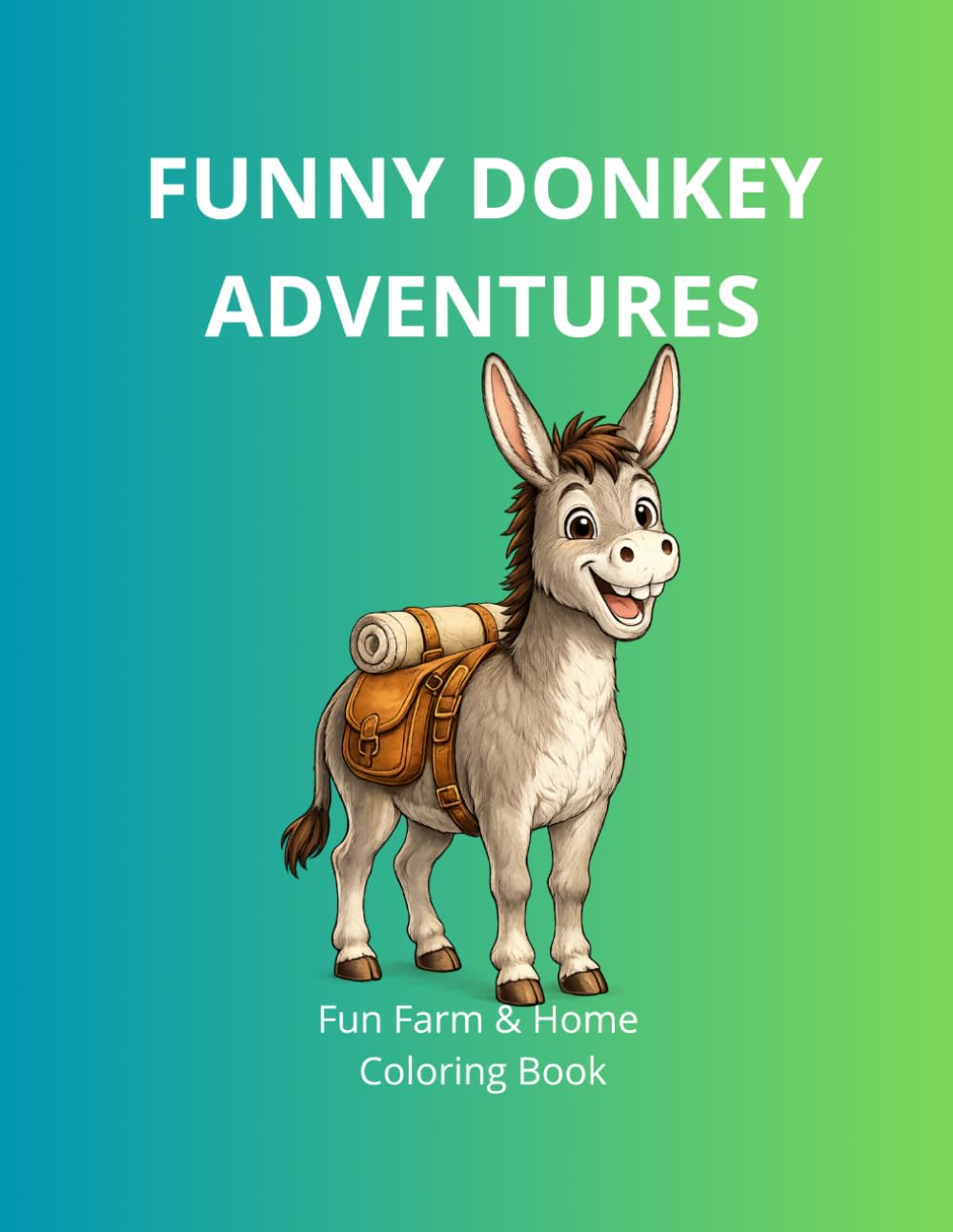 Funny Donkey Adventures: Farm & Home Coloring Book: Cute and Funny Animals for Relaxing and Fun