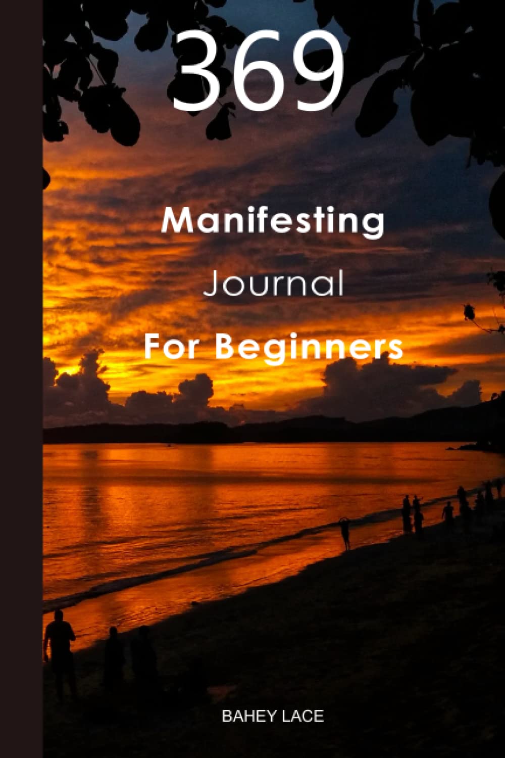 369 Manifesting Journal For Beginners: Learn How To Use The Power Of The Universe And The Law Of Attraction To Manifest Your Dream Life Using The 369 Method.