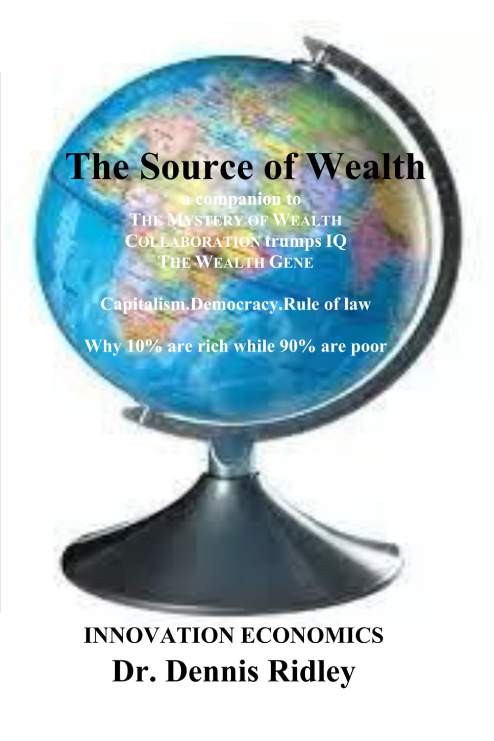 The Source of Wealth: Innovation Economics (CDR Innovation Economic Growth Theory)