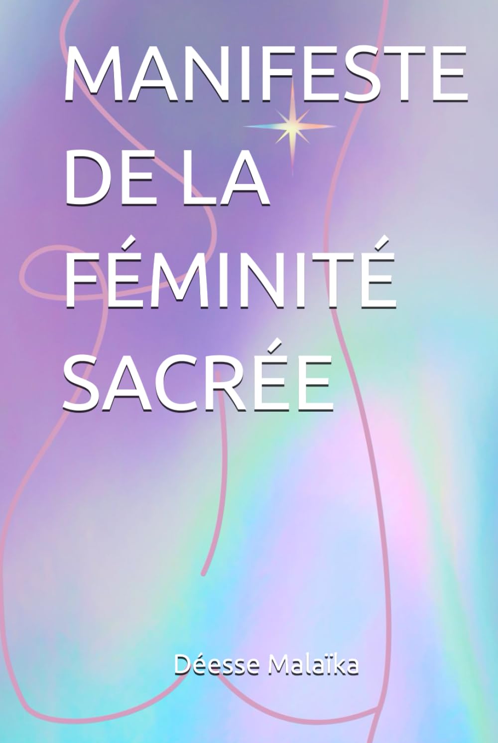 MANIFESTE DE LA FÉMINITÉ SACRÉE
