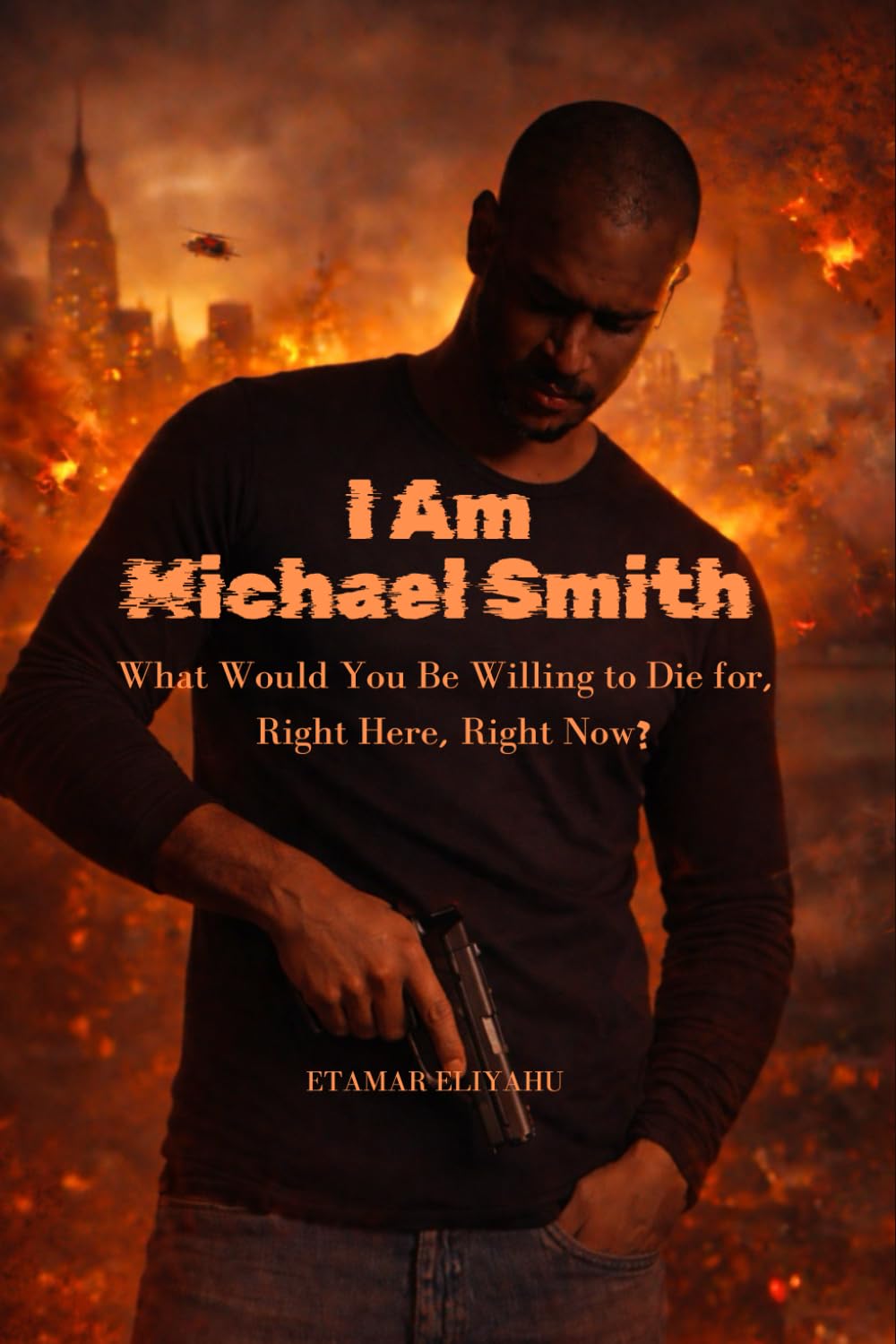 I Am Michael Smith: What Would You Be Willing to Die for—Right Here, Right Now?