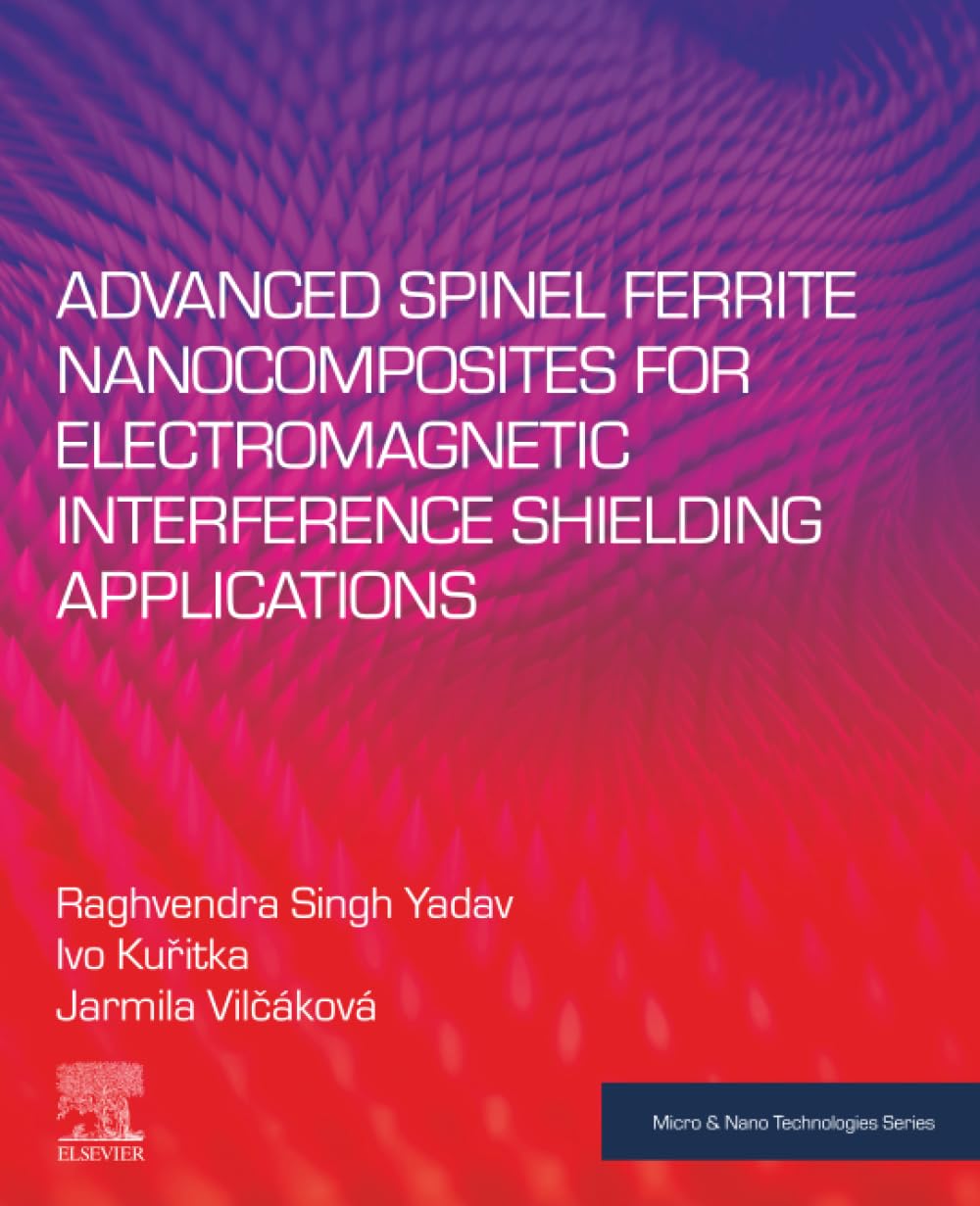 Advanced Spinel Ferrite Nanocomposites for Electromagnetic Interference Shielding Applications (Micro and Nano Technologies)