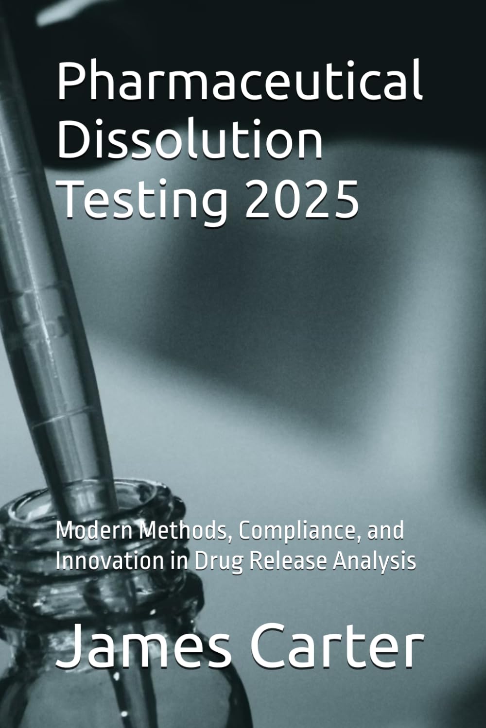 Pharmaceutical Dissolution Testing 2025: Modern Methods, Compliance, and Innovation in Drug Release Analysis