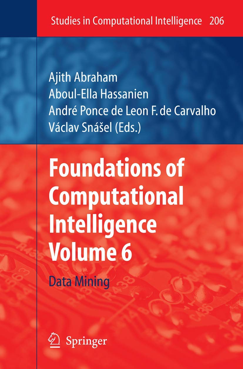 Buy Foundations of Computational Intelligence: Volume 6: Data Mining: 206 (Studies in Computational Intelligence) — BookShops.in