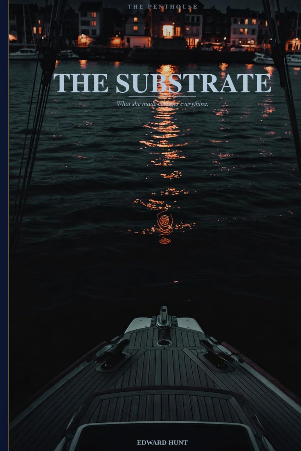 The Penthouse: The Substrate: What she made changes everything (The Penthouse Series)