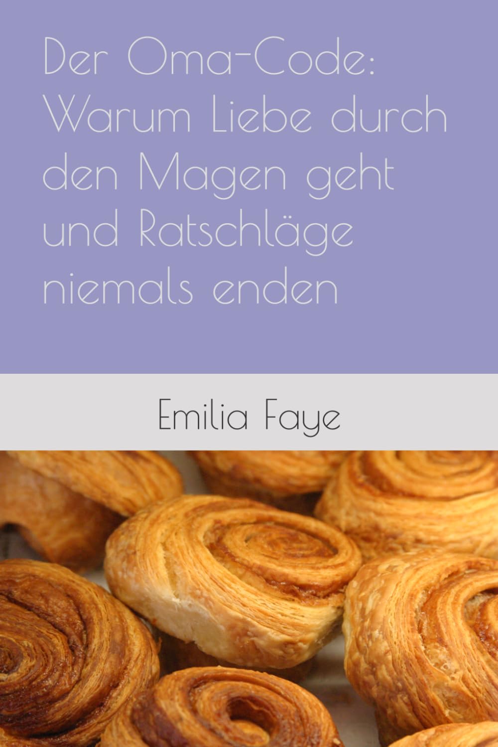 Der Oma-Code: Warum Liebe durch den Magen geht und Ratschläge niemals enden