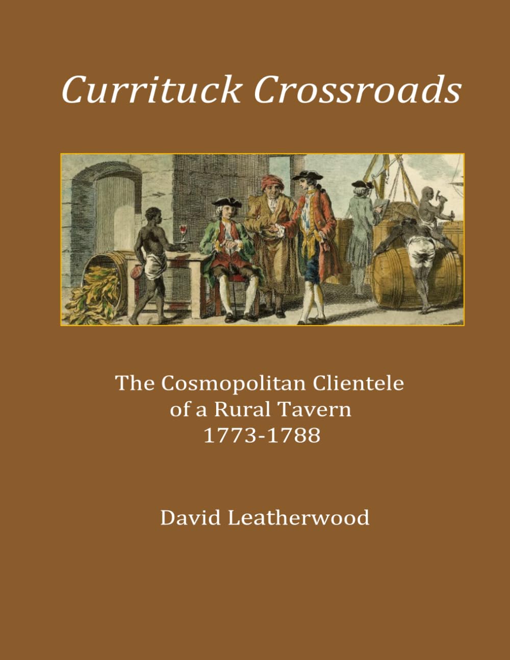 Currituck Crossroads: The Cosmopolitan Clientele of a Rural Tavern, 1773-1788