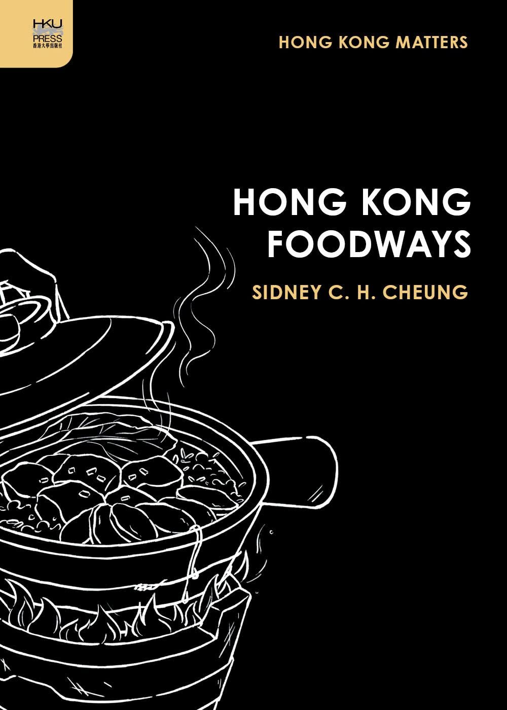 Amazon Hong Kong Foodways (Hong Kong Matters) Cheung, Sidney C. H