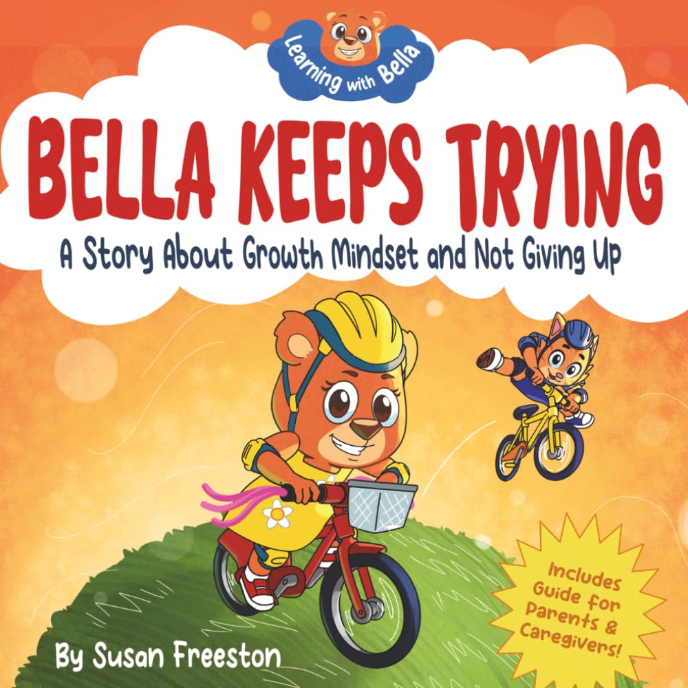 Bella Keeps Trying: A Growth Mindset Book For Kids About Confidence, Self-Esteem, Overcoming Mistakes and Never Giving Up (Learning with Bella)