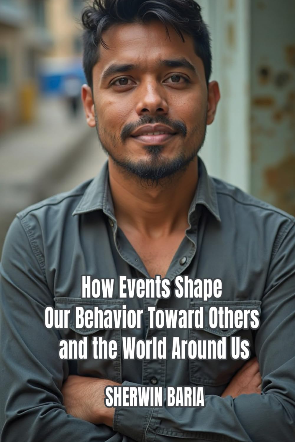 How Events Shape Our Behavior Toward Others and the World Around Us