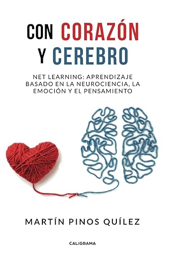 Con corazón y cerebro: Net learning: aprendizaje basado en la neurociencia, la emoción y el pensamiento (Caligrama)