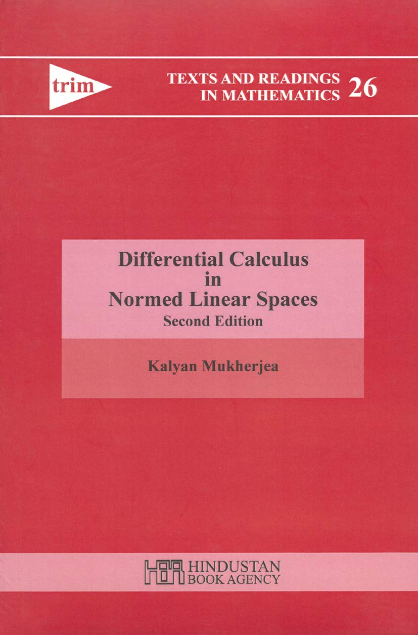 Differential Calculus in Normed Linear Spaces (Texts and Readings in Mathematics): 26