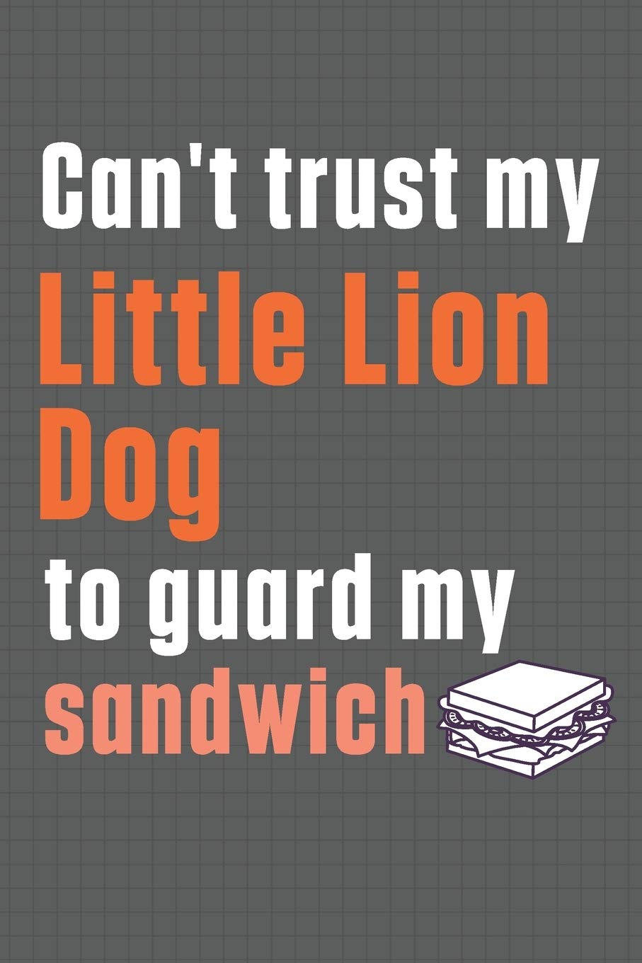 Can't trust my Little Lion Dog to guard my sandwich: For Little Lion Dog Breed Fans