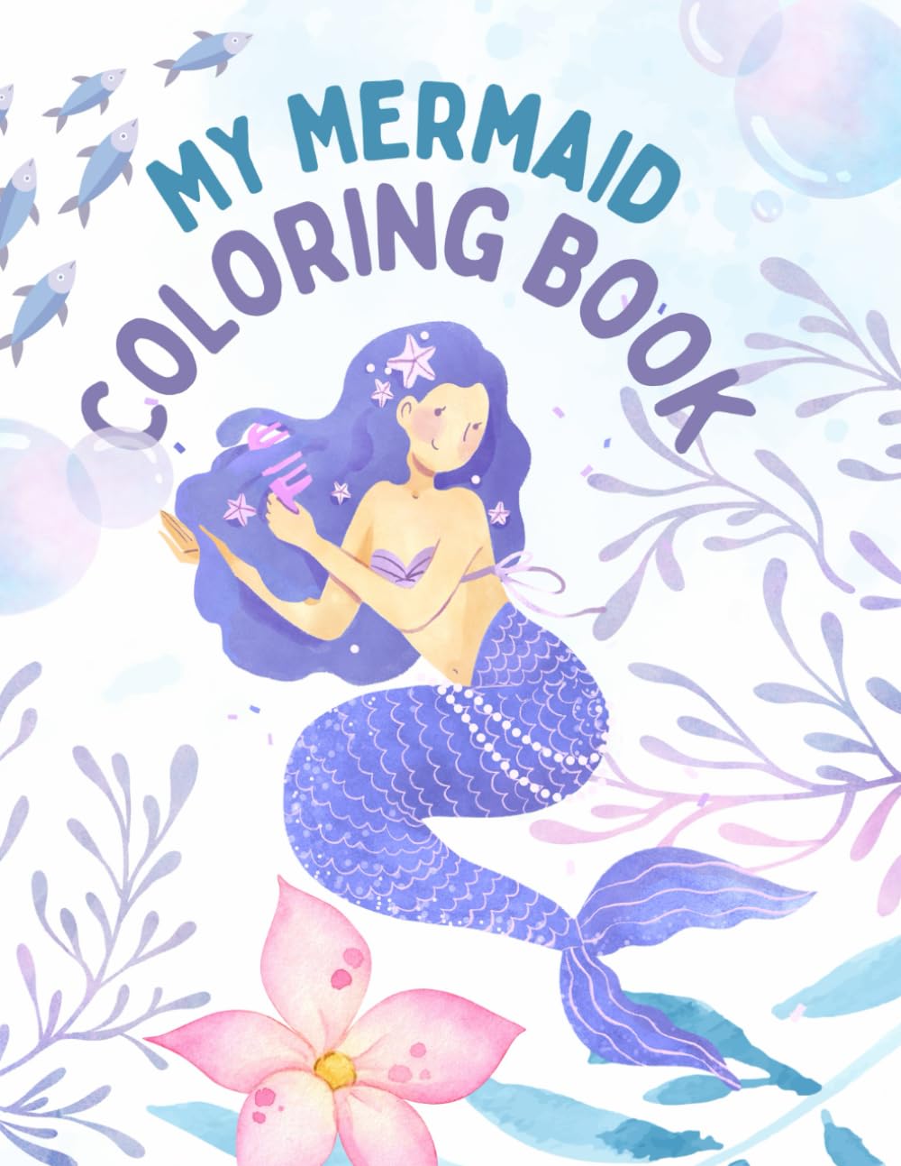 My Magical Mermaid Coloring Book: Dive into a Sea of Creativity!: A Whimsical Underwater Adventure with Fun and Creative Mermaid Designs for Kids!