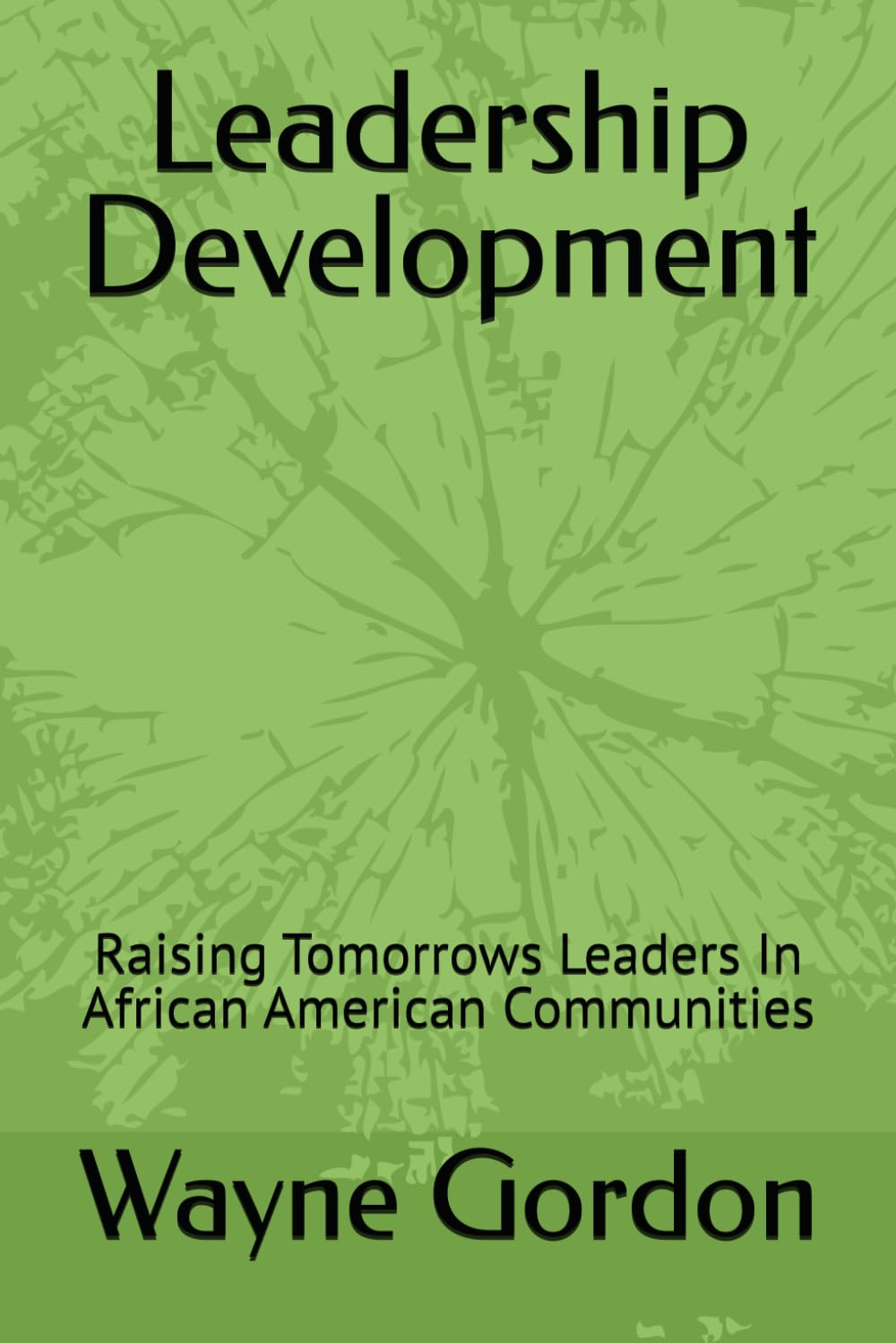 Leadership Development: Raising Tomorrows Leaders In African American Communities