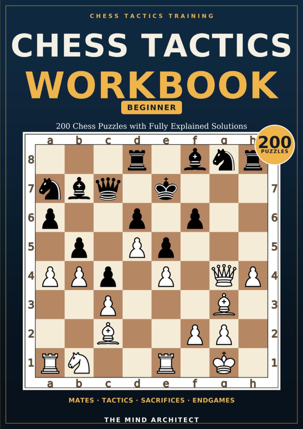 Chess Tactics Workbook- Beginner: 200 Chess Puzzles with Fully Explained Solutions