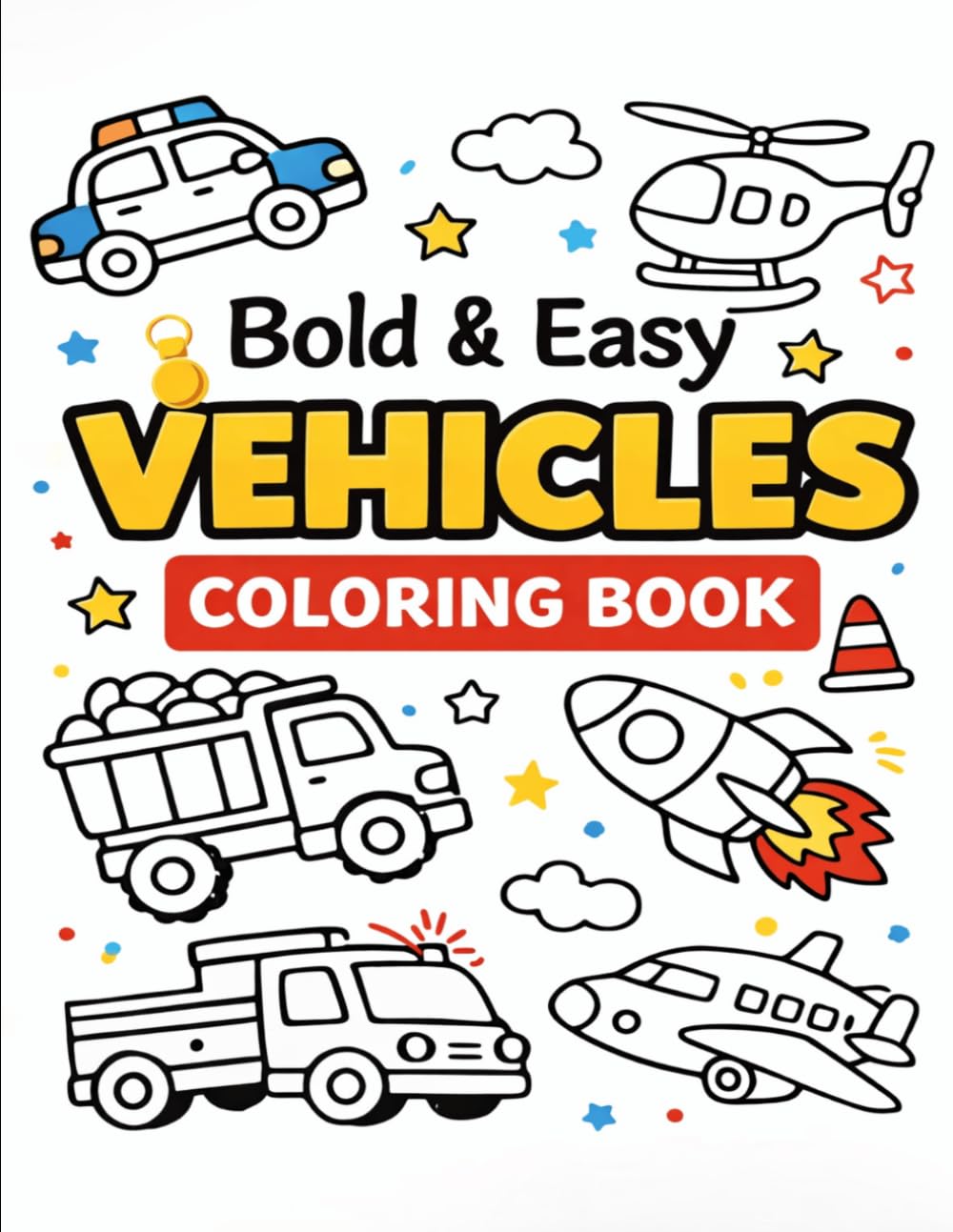 Bold & Easy Vehicles Coloring Book: Simple and Fun Vehicle Coloring Pages for Kids Ages 3–8 | Fire Trucks, Cars, Tractors, Planes, Trains and More (Bold & Easy Coloring Book Series)