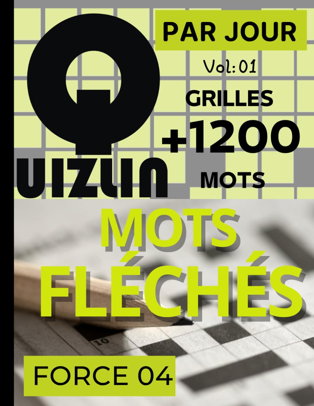 Par Jour Mots fléchés force 04 grilles +1200 mots Vol 01: Un carnet d’exercices et d'Activités Senior mots fléchés plein de jeux stimulants et ... relever un nouveau défi et solutions