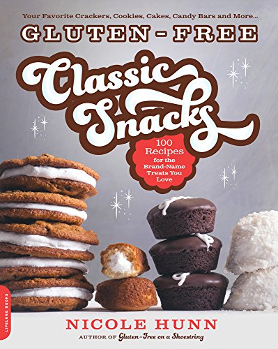 Gluten-Free Classic Snacks: 100 Recipes for the Brand-Name Treats You Love