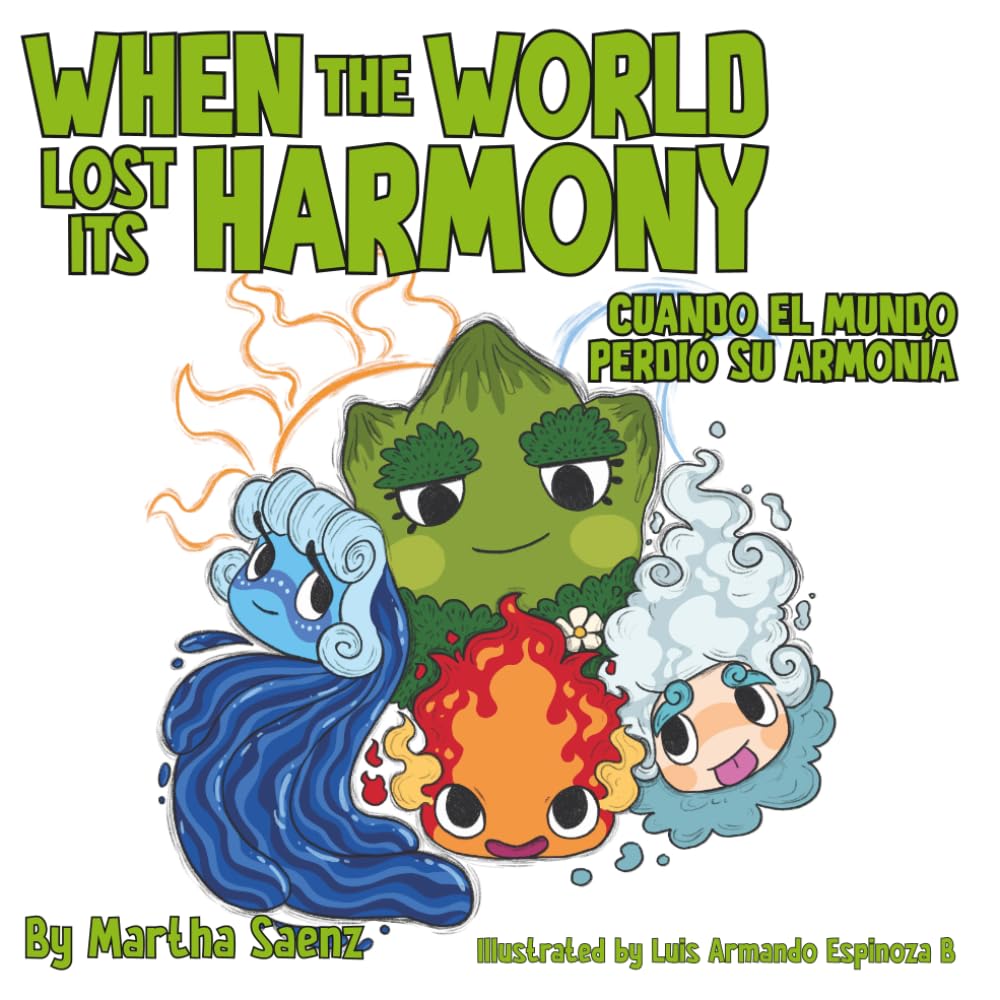 "When the World Lost Its Harmony" / "Cuando el Mundo Perdió la Armonía": A Children’s Story About Emotions, Balance and the Power of Living in Harmony ... Tenderness "Cuentos que sanan con ternura")