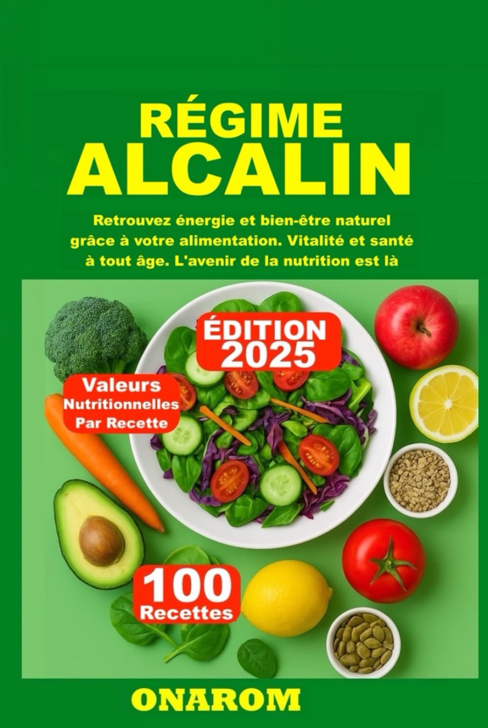 RÉGIME ALCALIN: Retrouvez énergie et bien-être naturel grâce à votre alimentation. Vitalité et santé à tout âge. L'avenir de la nutrition est là
