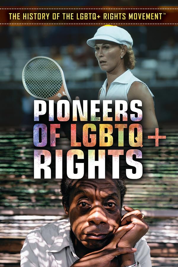 Pioneers of LGBTQ + Rights (History of the LGBTQ + Rights Movement)